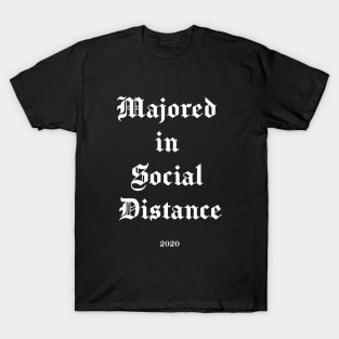 Majored in Social Distance - Funny Cool Class of 2020 Seniors Quarantine Graduation, Gift Grad Gothic Font  White version T-Shirt